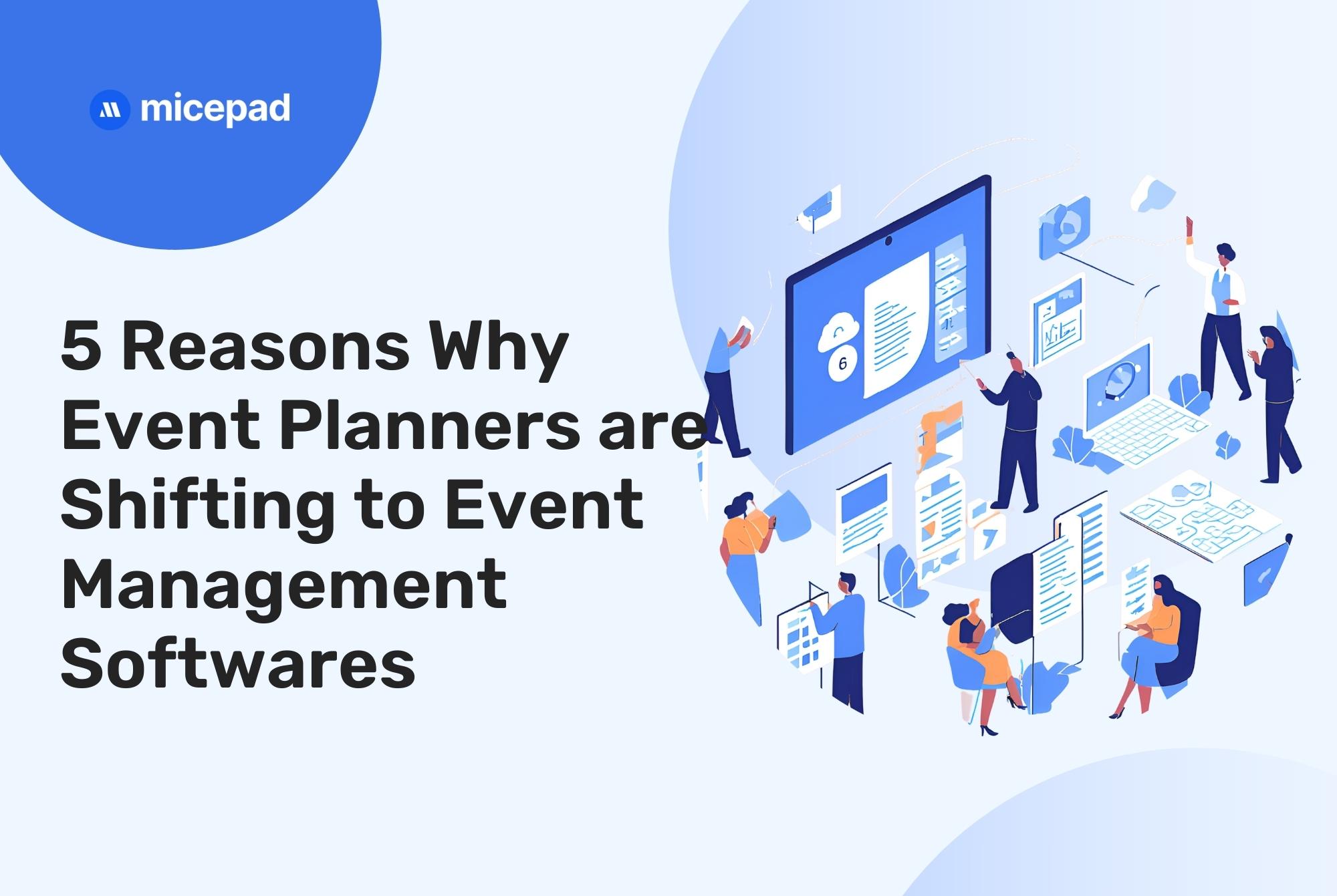 5 Reasons Why Event Planners are Shifting to Event Management Softwares